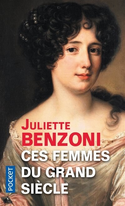 Front cover_Ces femmes du Grand Siècle : espionnes, maîtresses et courtisanes à la cour de Louis XIV