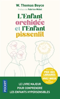 L' enfant orchidée et l'enfant pissenlit: pourquoi certains enfants sont en difficulté et comment tous peuvent s’épanouir