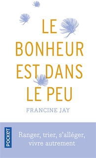 Front cover_Le bonheur est dans le peu : ranger, trier, s'alléger, vivre autrement