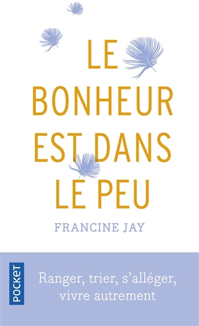 Front cover_Le bonheur est dans le peu : ranger, trier, s'alléger, vivre autrement
