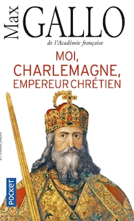 Front cover_Moi, Charlemagne, empereur chr&eacute;tien