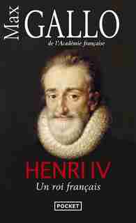 HENRI IV de MAX GALLO
