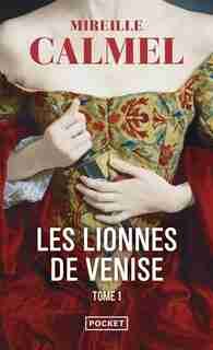 LES LIONNES DE VENISE - TOME 1 de Mireille Calmel