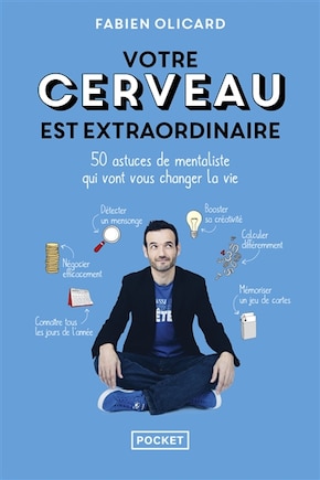 Votre cerveau est extraordinaire: 50 astuces de mentaliste qui vont vous changer la vie