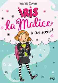 IRIS LA MALICE TOME 1 A UN SECRET de Wanda Coven