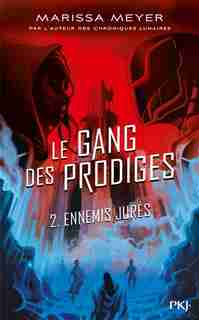 LE GANG DES PRODIGES - TOME 2 de Marissa Meyer
