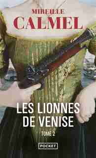 LES LIONNES DE VENISE - TOME 2 de Mireille Calmel