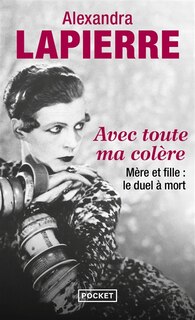 Front cover_Avec toute ma colère : mère et fille, le duel à mort : Maud et Nancy Cunard