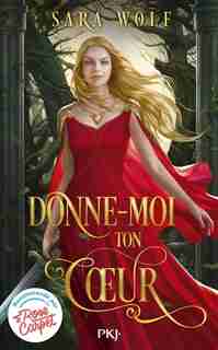 Donne-moi Ton Coeur Tome 1 de Sara Wolf