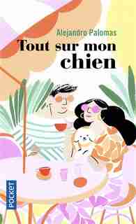 TOUT SUR MON CHIEN de Alejandro Palomas