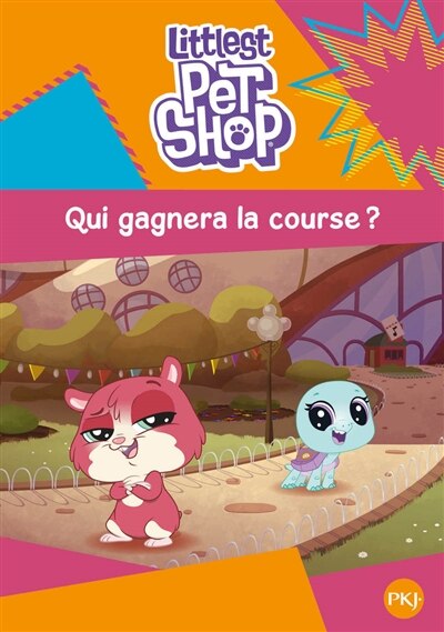 Front cover_Littlest Petshop Tome 3 Qui Gagnera La Course?