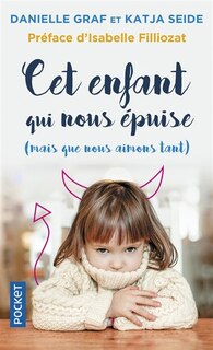 Front cover_Cet enfant qui nous épuise (mais que nous aimons tant ) : surmonter sans stress les phases d'opposition