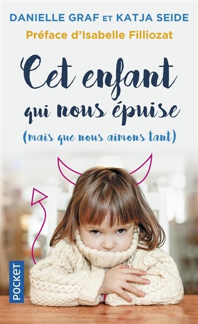 Front cover_Cet enfant qui nous épuise (mais que nous aimons tant ) : surmonter sans stress les phases d'opposition