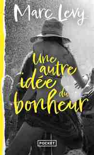 UNE AUTRE IDEE DU BONHEUR de Marc Lévy