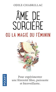 Couverture_Ame de sorcière ou La magie du féminin : pour expérimenter une féminité libre, puissante et bienveillante