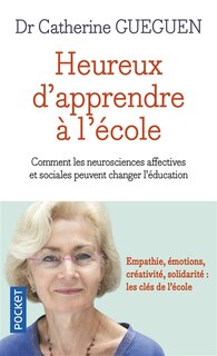 Front cover_Heureux d'apprendre à l'école : comment les neurosciences affectives et sociales peuvent changer l'éducation