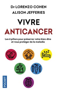 Couverture_Vivre anticancer : les 6 piliers pour préserver votre bien-être et vous protéger contre la maladie
