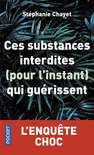 Front cover_Ces substances interdites (pour l'instant) qui guérissent