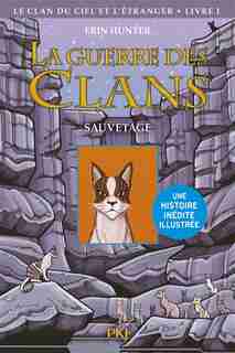 La guerre des clans Tome 4 Le clan du ciel et l'étranger Tome 1 Sauvetage de Erin Hunter