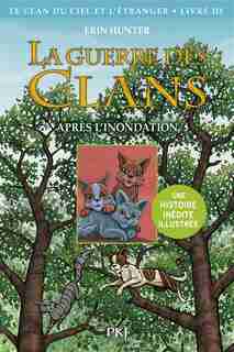 La guerre des clans Tome 4 Le clan du ciel et l'étranger Tome 3 Après l'inondation de Erin Hunter