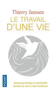 Front cover_Le travail d'une vie : quand psychologie et spiritualité donnent un sens à notre existence