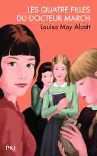 LES QUATRE FILLES DU DOCTEUR MARCH by Louisa May Alcott