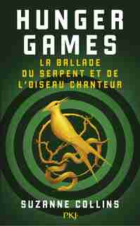 Hunger Games La Ballade Du Serpent Et De L'oiseau Chanteur de Suzanne Collins
