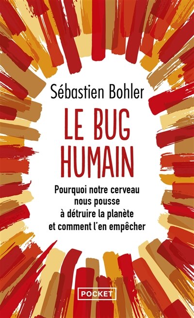 Front cover_Le bug humain : pourquoi notre cerveau nous pousse à détruire la planète et comment l'en empêcher