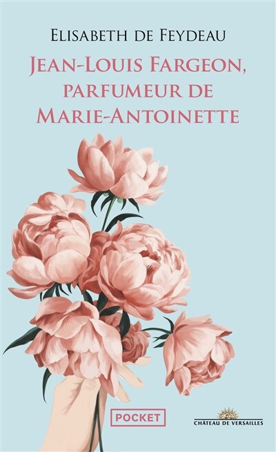 Front cover_JEAN-LOUIS FARGEON, PARFUMEUR DE MARIE-ANTOINETTE