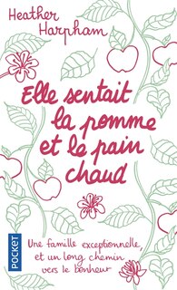 Front cover_Elle sentait la pomme et le pain chaud : un chemin sinueux vers le bonheur : récit