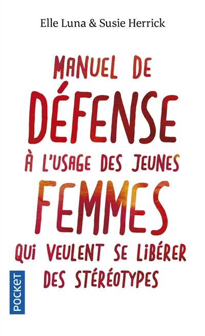 Manuel de défense à l'usage des jeunes femmes qui veulent se libérer des stéréotypes