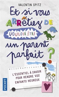 Front cover_Et si vous arrêtiez de vouloir être un parent parfait : en 10 histoires et en 10 épisodes