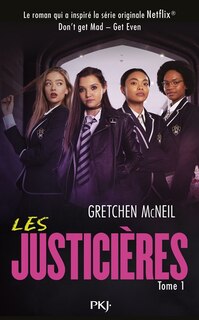 Couverture_LES JUSTICIERES - DON'T GET MAD - TOME 1 GET EVEN