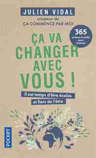 Ca va changer avec vous ! : il est temps d'être écolos et fiers de l'être de Julien Vidal