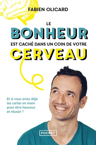 Front cover_Le bonheur est caché dans un coin de votre cerveau : et si vous aviez déjà les cartes en main pour être heureux et réussir ?