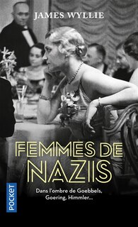Front cover_Femmes de nazis : dans l'ombre de Goebbels, Goering, Himmler...