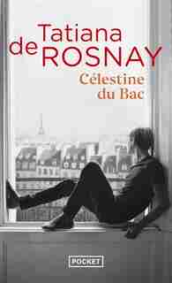 Célestine du Bac de Tatiana de Rosnay