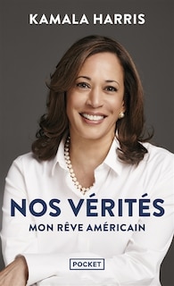 Couverture_Nos v&eacute;rit&eacute;s : mon r&ecirc;ve am&eacute;ricain