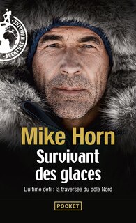 Front cover_Survivant des glaces : l'ultime challenge : la traversée du pôle Nord