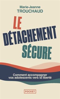 Couverture_Le détachement sécure : initiation au détachement sécure pour accompagner l'adolescent