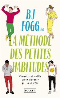 Front cover_Changer sa vie : la méthode des petites habitudes : conseils et outils pour devenir qui vous êtes