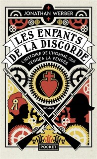 Couverture_Les enfants de la discorde : l'histoire de l'homme qui vengea la Vendée