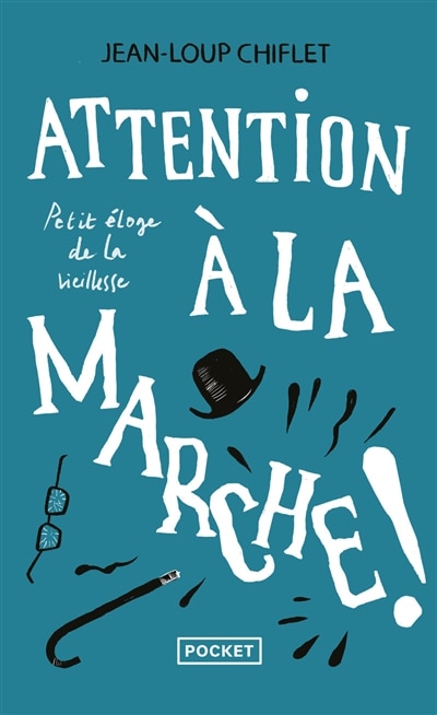Front cover_Attention à la marche ! : petit éloge de la vieillesse