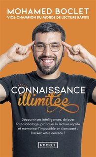 Front cover_Connaissance illimitée : découvrir ses intelligences, déjouer l'autosabotage, pratiquer la lecture rapide et mémoriser l'impossible en s'amusant : hackez votre cerveau !