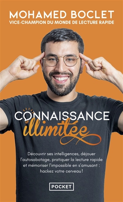 Front cover_Connaissance illimitée : découvrir ses intelligences, déjouer l'autosabotage, pratiquer la lecture rapide et mémoriser l'impossible en s'amusant : hackez votre cerveau !