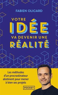 Couverture_Votre idée va devenir une réalité : les méthodes d'un procrastinateur abstinent pour mener à bien ses projets