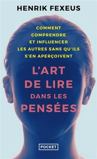 Front cover_L'art de lire dans les pensées : comment comprendre et influencer les autres à leur insu