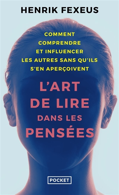 Front cover_L'art de lire dans les pensées : comment comprendre et influencer les autres à leur insu