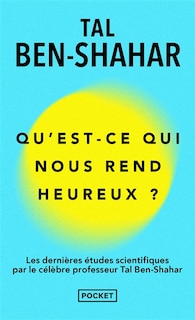 Couverture_Qu'est-ce qui nous rend heureux ? : les dernières études scientifiques par le célèbre professeur Tal Ben-Shahar