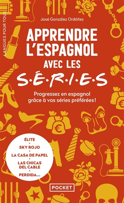Couverture_Apprendre l'espagnol avec les séries : progressez en espagnol grâce à vos séries préférées ! : Elite, Sky rojo, La casa de papel, Las chicas del cable, Perdida...